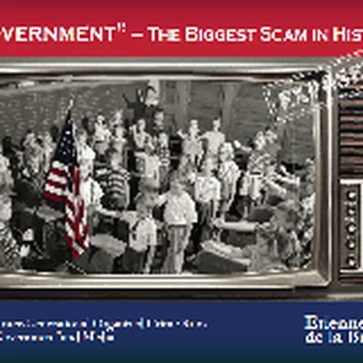 “Government”- The Biggest Scam in History… Exposed